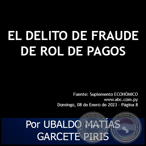 EL DELITO DE FRAUDE DE ROL DE PAGOS - Por UBALDO MATAS GARCETE PIRIS - Domingo, 08 de Enero de 2023